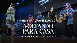 VOLTANDO PARA CASA | Ministração e Louvor |  Viviane Martinello