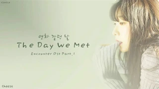 CHEEZE (치즈) - 'The Day We Met (Encounter Ost Part.1)' Lyrics (Color Coded Han/Rom/Eng/가사