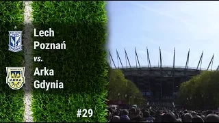 #29 Lech Poznań - Arka Gdynia (Finał Pucharu Polski) (02.05.17)