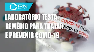 Laboratório testa remédio para prevenção e tratamento da Covid-19