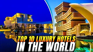 Top 10 Luxury Hotels In The World | 10 Most Expensive Luxury Hotels In 2024 | Luxury Hotels in 2024