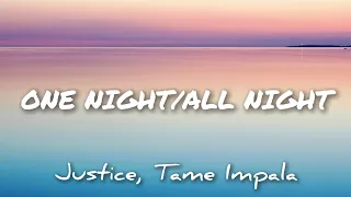 ONE NIGHT / ALL NIGHT lyrics | Justice, Tame Impala