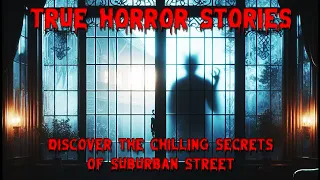 Horror True Stories Unraveling the Mystery Nightmare on Suburban Street