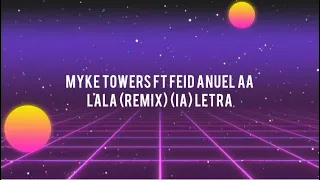 Myke Towers Ft Feid, Anuel LALA (Letra) Remix IA 😱