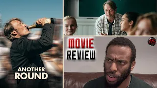 Another Round (2020) - MOVIE REVIEW (Spoiler Free!)