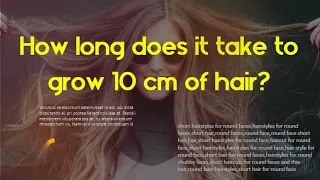 Can your hair grow 12 inches in a year? How long does it take to grow 10 cm of hair?