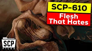 SCP-610 'The Flesh That Hates' - Exploring The SCP Files