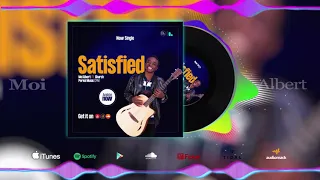 SATISFIED (Official  Audio) By Moi Albert  Ft Church Period Music