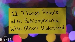 11 Things People With Schizophrenia Wish Others Understood