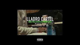 Lladro Cartel- Dro Pac Exotics Freestyle Prod.By (AHKI)