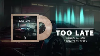 Manuel Lauren & Drive With Beats - Too Late