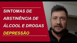 Sintomas de ABSTINÊNCIA DE ÁLCOOL E DROGAS - Depressão