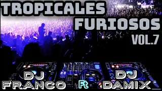 TROPICALES FURIOSOS Vol.7 - ( Dj Franco Ft Dj Damix )🎧🍻