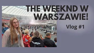 KONCERT THE WEEKND W WARSZAWIE 🎶| spełniłam swoje marzenie! Vlog 1 #vlog #theweeknd #concert