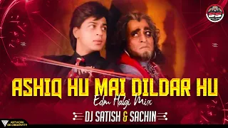 Aashiq Hu Mai Dildar Hu Dj Remix - EDM Halgi Mix - Bol Bole Bol Tujhko Kya Chahiye Dj Song