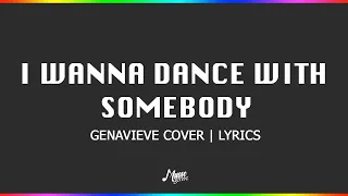 I Wanna Dance With Somebody - Genavieve Cover | Lyrics