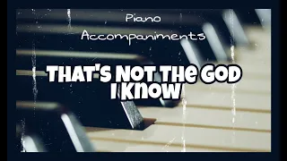 That's Not The God I Know (Collingsworth Family) | Piano Accompaniment with Chords by Kezia