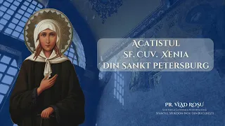 Acatistul Sf. Cuv. XENIA DIN SANKT PETERSBURG - Vlad Roșu