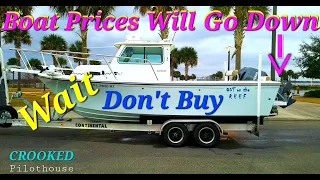 Buying a Boat? STOP Boat Prices Will Go Down $$$ Crooked PilotHouse Boat