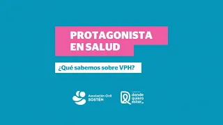 Protagonista en Salud - ¿Qué sabemos sobre VPH?