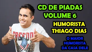 CD DE PIADAS VOLUME 6 - HUMORISTA THIAGO DIAS