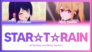 STAR☆T☆RAIN 「推しの子」 |Chorus/Mashup Ruby & Ai Hoshino| Full ROM/ESP/ENG Color Coded | Oshi no Ko