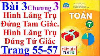 Toán Lớp 7 Bài 3 Chương 3 | Hình Lăng Trụ Đứng Tam Giác. Tứ Giác | Trang 55 - 57 Chân Trời Sáng Tạo