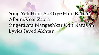 Yeh Hum Aa Gaye Hain kahan(Lyrics) | Udit Narayan|Lata mangeshkar | Shahrukh khan | Veer Zara