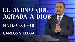 Mateo 6:16-18 | El ayuno que agrada a Dios | Carlos Villega