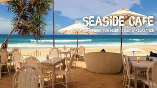 Seaside Cafe Ambience & Bossa Nova Music, Ocean Wave Sounds, Outdoor Coffee Shop Sounds ASMR