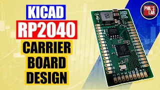 KiCad RP2040 Module Carrier Board Design - Phil's Lab #29