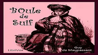 Boule de Suif (version 2) | Guy de Maupassant | General Fiction, Short Stories | Speaking Book