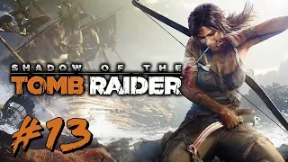 Shadow of the Tomb Raider | Part 13