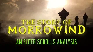 Why Morrowind Has The Best Story - Elder Scrolls Analysis