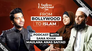 From Bollywood to Islam | Sapiens Experience with Uzair, Episode 30 ft. Sana Khan & Maulana Anas