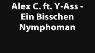Alex C. ft. Y-Ass - Ein Bisschen Nymphoman