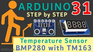 Lesson 31: BMP280 Temperature Sensor with TM1637 Display | Arduino Step By Step Course