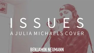 Issues - Benjamin Neumann (Julia Michaels Cover)