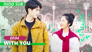 【FULL】With You Ep.4【INDO SUB】| iQIYI Indonesia