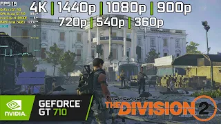 GT 710 | Tom Clancy's The Division 2 - 4K, 1440p, 1080p, 900p, 720p, 540p, 360p