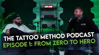 The Tattoo Method Podcast: Episode 1 - From Zero to Hero