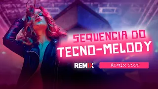 SET-MIX | Sequência do TECNO-MELODY | SERTANEJO E FORRÓ Em Ritmo de TECNO-MELODY | REMIX 2022