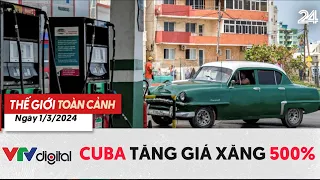 Thế giới toàn cảnh 1/3: Cuba tăng giá xăng 500% | VTV24
