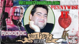 Without Your Head Podcast - Mike Perez interview on ROBODOC and PENNYWISE THE STORY OF IT