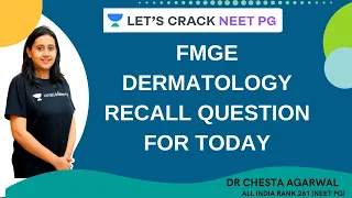 FMGE Dermatology Recall Question for Today | NEET PG 2021 | Dr. Chesta Agarwal