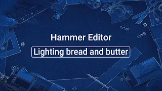 Source 2 101 - Hammer Crash Course #10 : Lighting bread and butter! (tutorial)