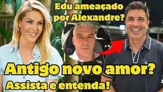 EDU GUEDES FOI AMEAÇADO POR ALEXANDRE CORRÊA POR CIÚMES DE ANA HICKMANN NO PASSADO! ENTENDA!