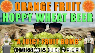 Orange Fruit Hoppy Wheat Beer Recipe & Methods For Homebrewers