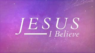 Big Daddy Weave - Jesus I Believe (Official Lyric Video)