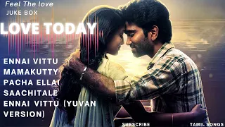 LOVE TODAY |2022 TAMIL JUKEBOX COLLECTIONS |TAMIL SONGS